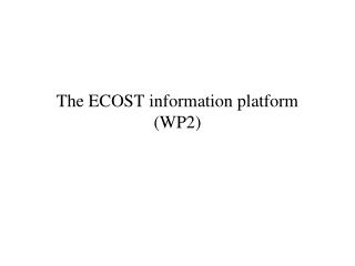 The ECOST information platform (WP2)