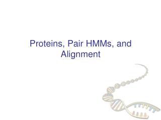 Proteins, Pair HMMs, and Alignment