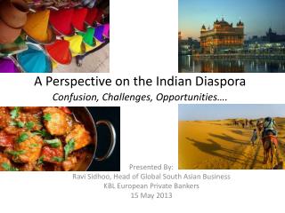 A Perspective on the Indian Diaspora Confusion, Challenges, Opportunities….