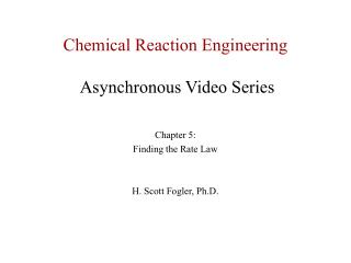 Chemical Reaction Engineering Asynchronous Video Series