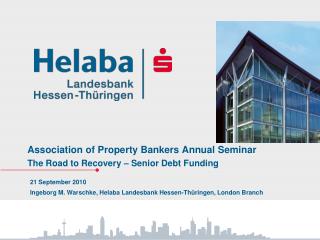 Association of Property Bankers Annual Seminar The Road to Recovery – Senior Debt Funding