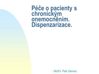 Péče o pacienty s chronickým onemocněním. Dispenzarizace.