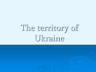 The territory of Ukraine