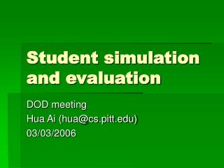 Student simulation and evaluation