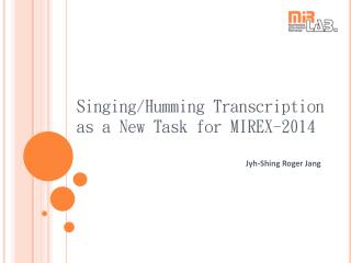 Singing/Humming Transcription as a New Task for MIREX-2014