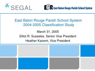 East Baton Rouge Parish School System 2004-2005 Classification Study