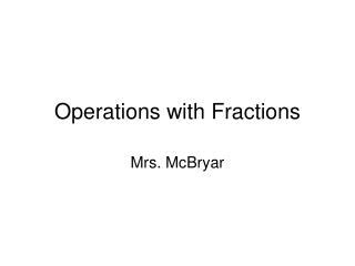 Operations with Fractions