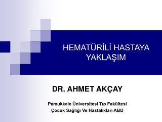 HEMATÜRİLİ HASTAYA YAKLAŞIM