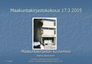 Maakuntakirjastokokous 17.3.2005