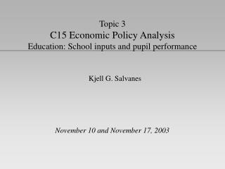 Topic 3 C15 Economic Policy Analysis Education: School inputs and pupil performance