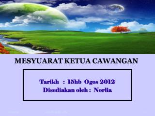 Tarikh : 15hb Ogos 2012 Disediakan oleh : Norlia