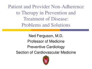 Ned Ferguson, M.D. Professor of Medicine Preventive Cardiology Section of Cardiovascular Medicine