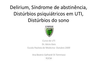 Delirium , Síndrome de abstinência, Distúrbios psiquiátricos em UTI, Distúrbios do sono