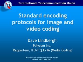 Standard encoding protocols for image and video coding