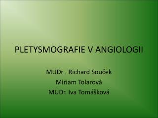 PLETYSMOGRAFIE V ANGIOLOGII