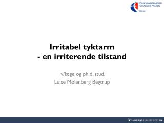 Irritabel tyktarm - en irriterende tilstand