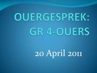 OUERGESPREK: GR 4-OUERS