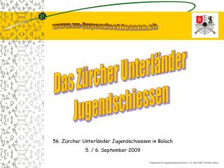 56. Zürcher Unterländer Jugendschiessen in Bülach 5. / 6. September 2009