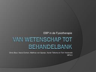 Van Wetenschap tot Behandelbank