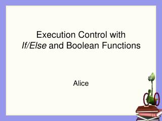 Execution Control with If/Else and Boolean Functions