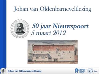 Johan van Oldenbarnevelt (1547 – 1619) Raadspensionaris en landsadvocaat