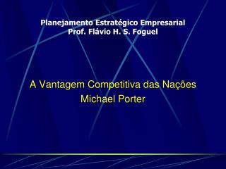 Planejamento Estratégico Empresarial Prof. Flávio H. S. Foguel