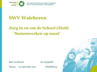 SWV Walcheren Zorg in en om de School (ZioS) ‘Samenwerken op maat’