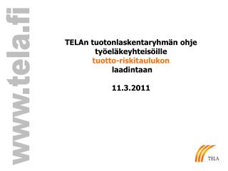 TELAn tuotonlaskentaryhmän ohje työeläkeyhteisöille tuotto-riskitaulukon laadintaan 11.3.2011