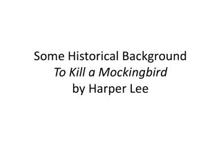 Some Historical Background To Kill a Mockingbird by Harper Lee