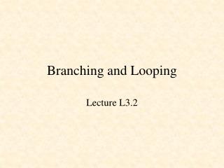 Branching and Looping