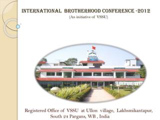 INTERNATIONAL BROTHERHOOD CONFERENCE -2012 (An initiative of VSSU)