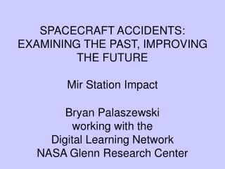 SPACECRAFT ACCIDENTS: EXAMINING THE PAST, IMPROVING THE FUTURE Mir Station Impact