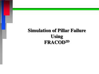 Simulation of Pillar Failure Using FRACOD 2D
