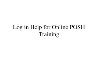 Log in Help for Online POSH Training