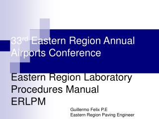 33 rd Eastern Region Annual Airports Conference Eastern Region Laboratory Procedures Manual ERLPM