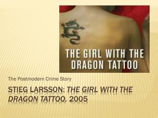 Stieg Larsson: The Girl With the Dragon Tattoo, 2005