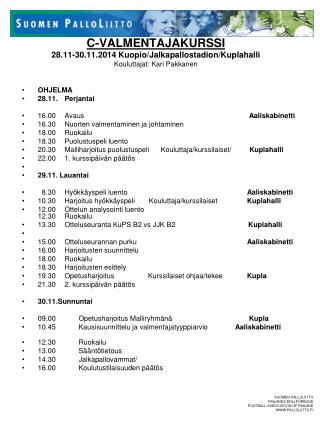 C-VALMENTAJAKURSSI 28.11-30.11.2014 Kuopio/Jalkapallostadion/Kuplahalli Kouluttajat: Kari Pakkanen