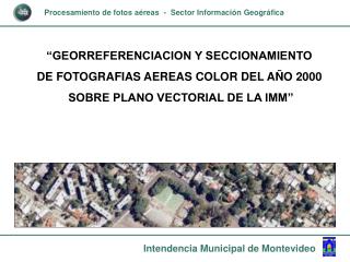Procesamiento de fotos aéreas - Sector Información Geográfica