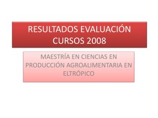 RESULTADOS EVALUACIÓN CURSOS 2008