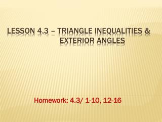 Lesson 4.3 – Triangle inequalities &amp;	 			 Exterior Angles