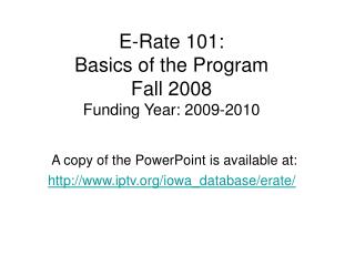 E-Rate 101: Basics of the Program Fall 2008 Funding Year: 2009-2010