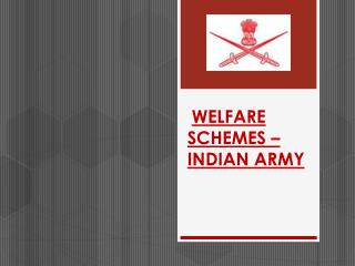 WELFARE SCHEMES – INDIAN ARMY