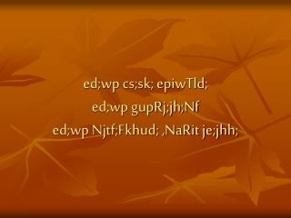 ed;wp cs;sk; epiwTld; ed;wp gupRj;jh;Nf ed;wp Njtf;Fkhud; ,NaRit je;jhh;