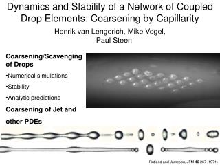 Coarsening/Scavenging of Drops Numerical simulations Stability Analytic predictions