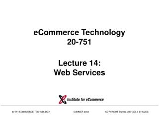eCommerce Technology 20-751 Lecture 14: Web Services