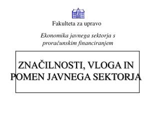 ZNAČILNOSTI, VLOGA IN POMEN JAVNEGA SEKTORJA