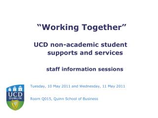 Tuesday, 10 May 2011 and Wednesday, 11 May 2011 Room Q015, Quinn School of Business