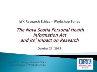 Bev White, Manager, Research Ethics Research Services , IWK Health Centre