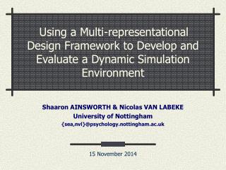 Shaaron AINSWORTH &amp; Nicolas VAN LABEKE University of Nottingham
