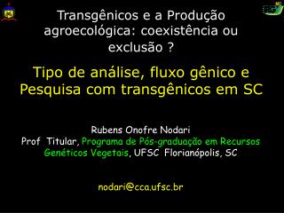 Transgênicos e a Produção agroecológica: coexistência ou exclusão ?